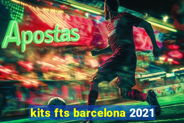 kits fts barcelona 2021